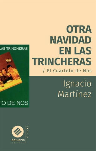 OTRA NAVIDAD EN LAS TRINCHERAS. EL CUARTETO DE NOS.. | Ignacio  Martinez