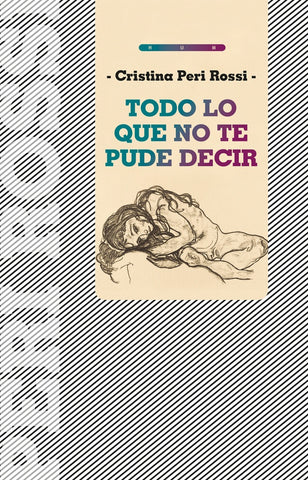 TODO LO QUE NO TE PUDE DECIR* | Cristina Peri Rossi