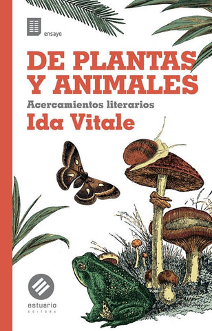 DE PLANTAS Y ANIMALES  ACERCAMIENTOS LITERARIOS.. | Ida  Vitale