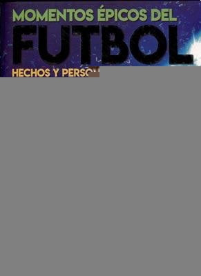 MOMENTOS EPICOS DEL FUTBOL  | sin autor