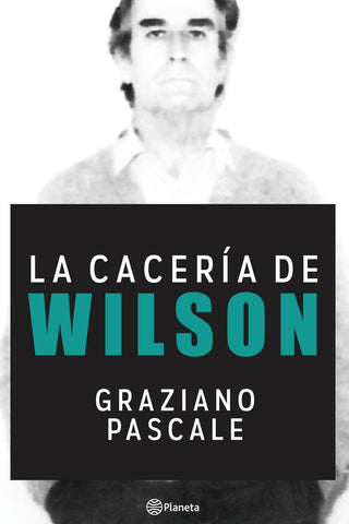 LA CACERIA DE WILSON | Graziano Pascale