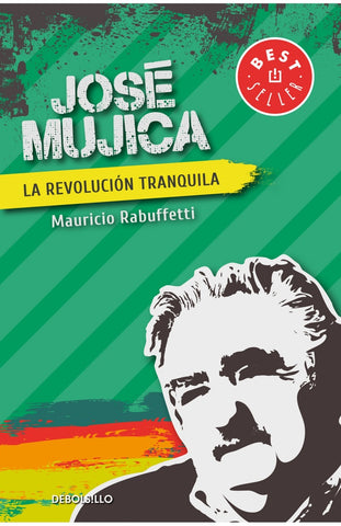 JOSÉ MUJICA. LA REVOLUCIÓN TRANQUILA*.. | Mauricio  Rabuffetti