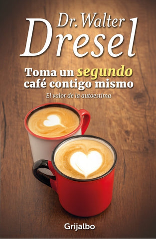 TOMA UN SEGUNDO CAFÉ CONTIGO MISMO.. | Walter Dresel