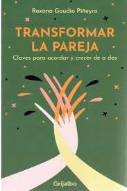 TRANFORMAR LA PAREJA* | Roxana  Gaudio Piñeyro