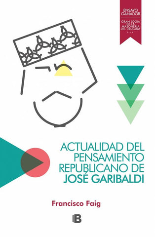 ACTUALIDAD DEL PENSAMIENTO REPUBLICANO DE JOSÉ GARIBALDI.. | Francisco Faig