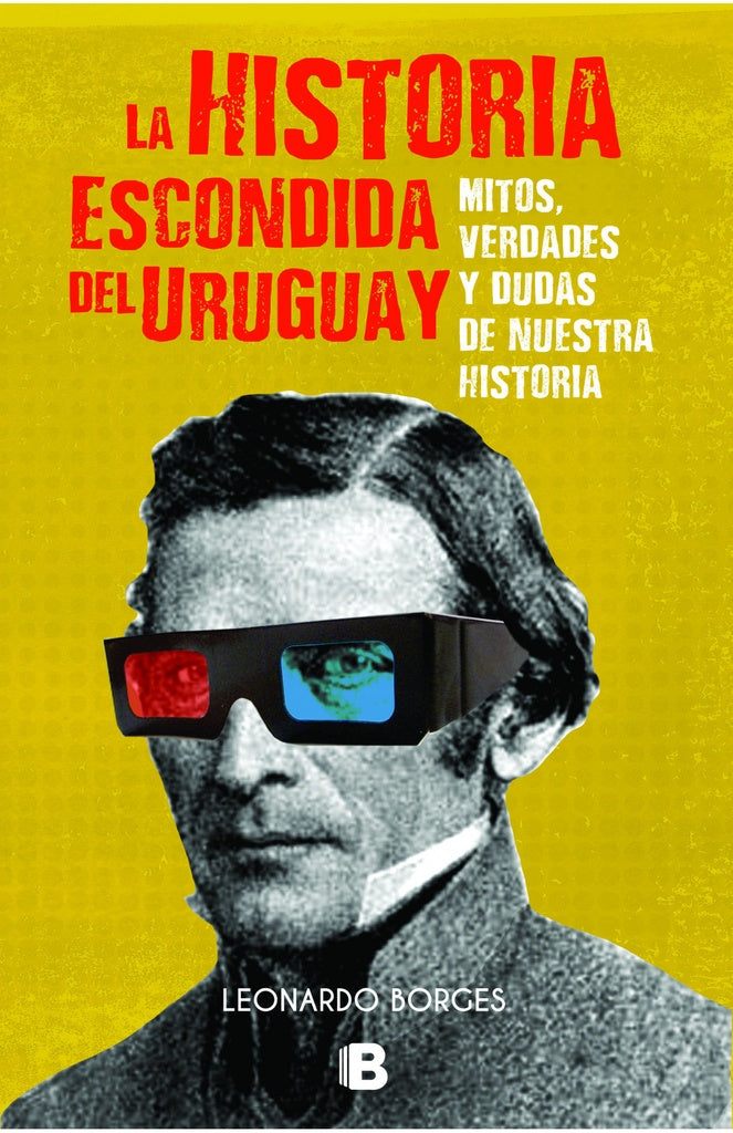 LA HISTORIA ESCONDIDA  DEL URUGUAY*.. | Leonardo  Borges