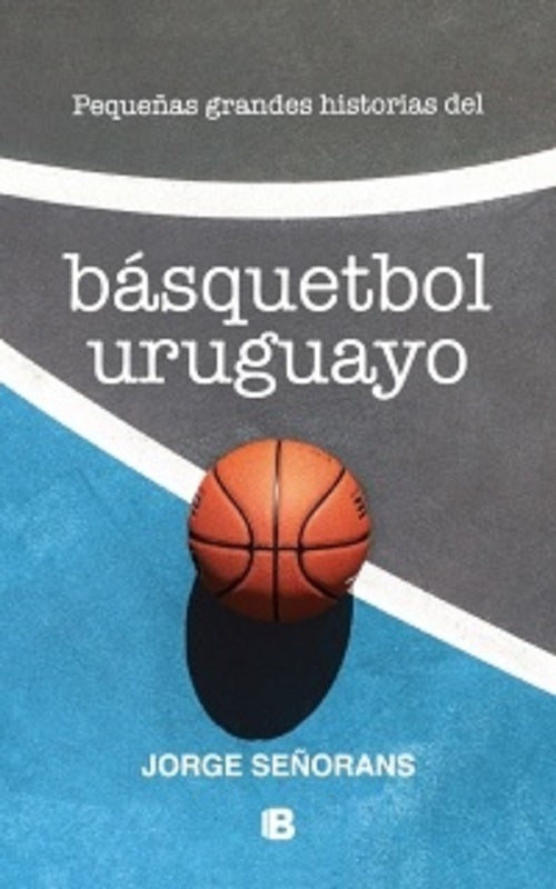 PEQUEÑAS GRANDES HISTORIAS DEL BASQUETBOL URUGUAYO..* | JORGE  SEÑORANS