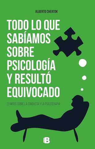 TODO LO QUE SABÍAMOS SOBRE PSICOLOGÍA Y RESULTÓ EQUIVOCADO.. | ALBERTO CHERTOK