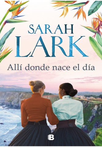ALLÍ DONDE NACE EL DÍA.. | Sarah Lark