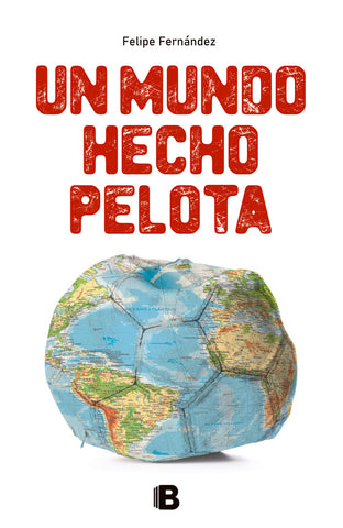 UN MUNDO HECHO PELOTA*.. | Felipe Fernández