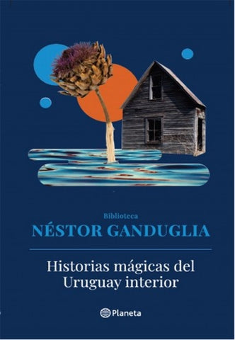 HISTORIAS MÁGICAS DEL URUGUAY INTERIOR*.. | Néstor  Ganduglia
