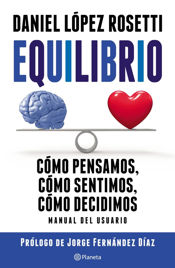 EQUILIBRIO. CÓMO PENSAMOS, SENTIMOS Y DECIDIMOS*.. | Daniel López Rosetti