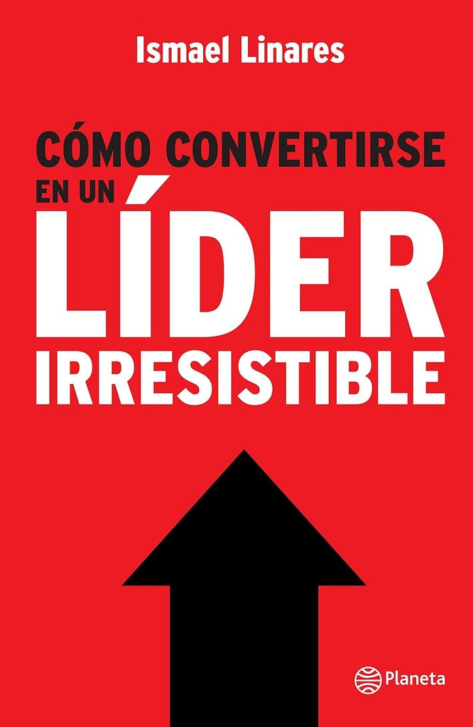 COMO CONVERTIRSE EN UN LIDER IRRESISTIBLE*.. | ISMAEL  LINARES