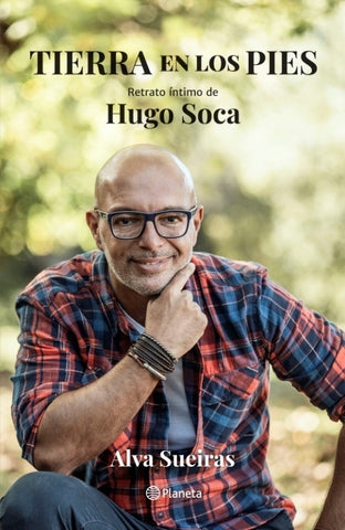 TIERRA EN LOS PIES. HUGO SOCA*.. | ALVA SUEIRAS