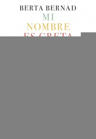 MI NOMBRE ES GRETA GODOY.. | BERTA BERNAD