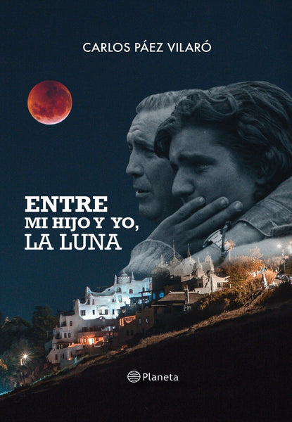 ENTRE MI HIJO Y YO LA LUNA*.. | Carlos Páez Vilaró