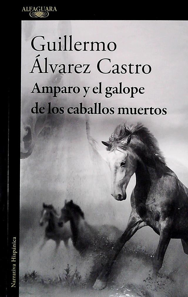 AMPARO Y EL GALOPE DE LOS CABALLOS* | GUILLERMO ALVAREZ CASTRO