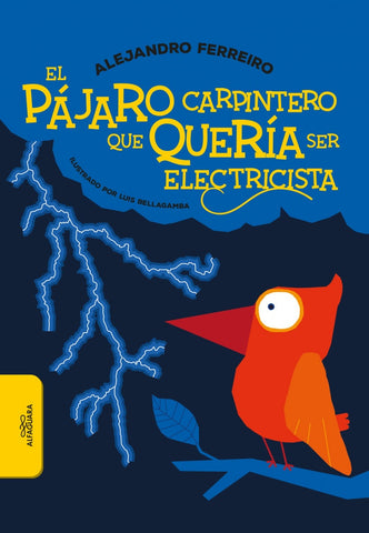 EL PÁJARO CARPINTERO QUE QUERÍA SER ELECTRICISTA*.. | Alejandro Ferreiro
