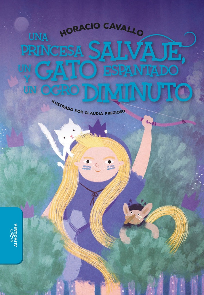 UNA PRINCESA SALVAJE, UN GATO ESPANTADO Y UN OGRO DIMINUTO.. | Horacio Cavallo