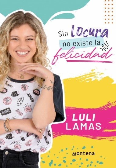 SIN LOCURA NO EXISTE LA FELICIDAD.. | LULI  LAMAS