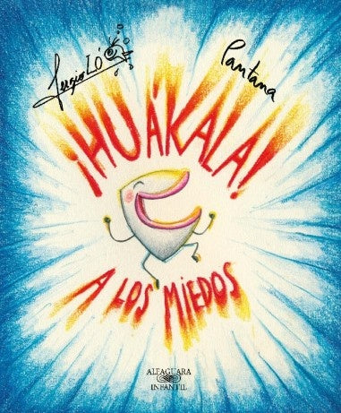 HUAKALA A LOS MIEDOS | SERGIO LOPEZ FONTANA