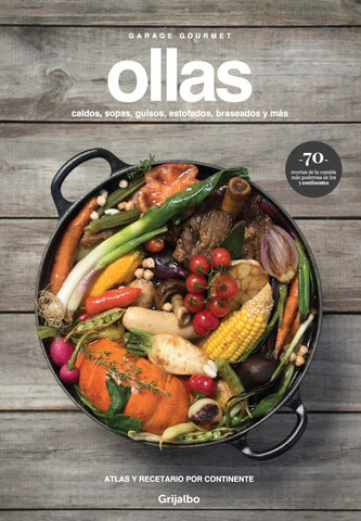 OLLAS. CALDOS, SOPAS, GUISOS, ESTOFADOS, BRASEADOS Y MAS-.. | Garage Gourmet