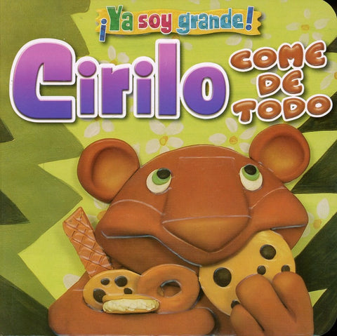 YA SOY GRANDE. CIRILO COME DE TODO*..
