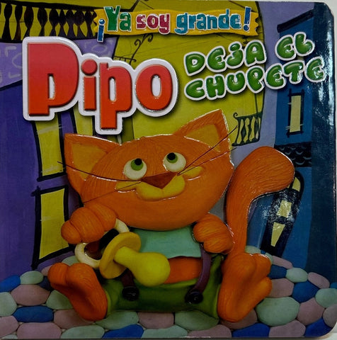 YA SOY GRANDE. PIPO DEJA EL CHUPETE..