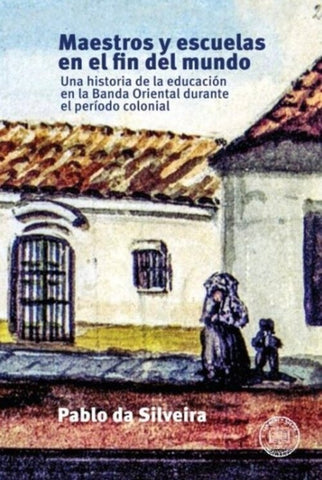 MAESTROS Y ESCUELAS EN EL FIN DEL MUNDO | Pablo Da Silveira