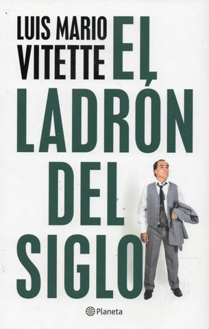 EL LADRÓN DEL SIGLO* | Luis Mario  Vitette