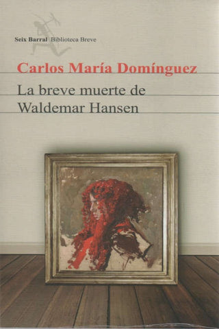 LA BREVE MUERTE DE WALDEMAR HANSEN*.. | Carlos María Domínguez