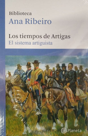LOS TIEMPOS DE ARTIGAS TOMO 2*.. | Ana  Ribeiro