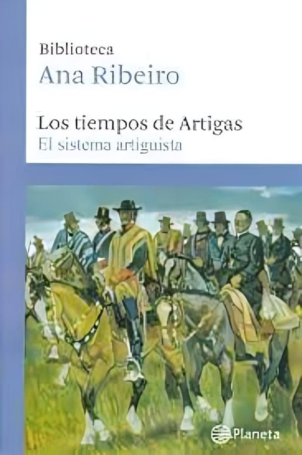 LOS TIEMPOS DE ARTIGAS TOMO 3.. | Ana  Ribeiro