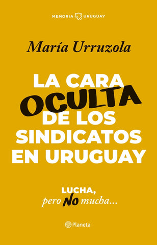 LA CARA OCULTA DE LO SINDICATOS EN URUGUAY..* | MARIA URRUZOLA