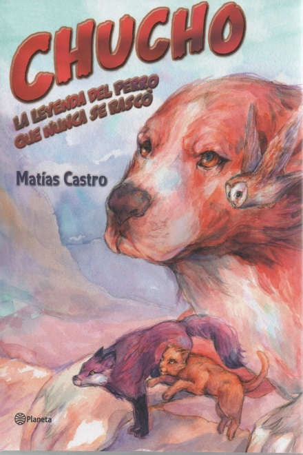 CHUCHO. LA LEYENDA DEL PERRO QUE NUNCA SE RASCO*.. | Matías  Castro