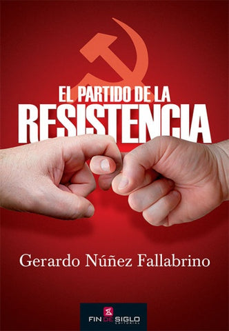 EL PARTIDO DE LA RESISTENCIA*.. | GERARDO  NUÑEZ FALLABRINO