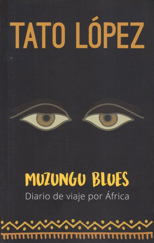 MUZUNGU BLUES DIARIO DE VIAJE POR AFRICA*.c | Tato López