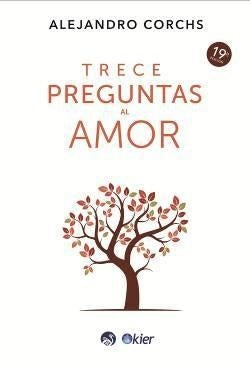 TRECE PREGUNTAS AL AMOR.. | Alejandro Corchs