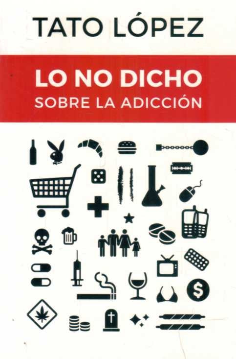 LO NO DICHO SOBRE LA ADICCION*.. | TATO LOPEZ