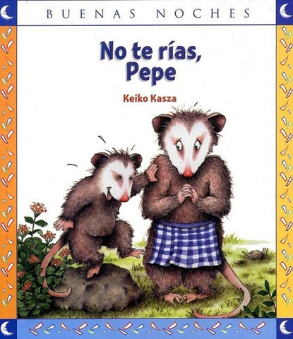 NO TE RIAS, PEPE - BUENAS NOCHES.. | Keiko Kasza