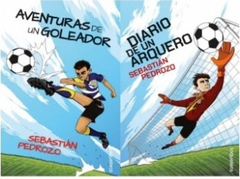 AVENTURAS DE UN GOLEADOR/ DIARIO DE UN ARQUERO.. | Sebastian  Pedrozo