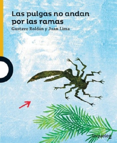 LAS PULGAS NO ANDAN POR LAS RAMAS.. | Gustavo Roldan