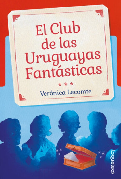 EL CLUB DE LAS URUGUAYAS FANTASTICAS.. | Verónica  Lecomte