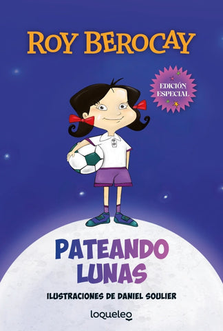 Pateando lunas. Edición especial. Ilustraciones de Daniel Soulier  | Roy Berocay