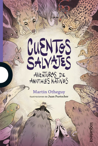 Cuentos salvajes.  Aventuras de animales nativos | Martín  Otheguy