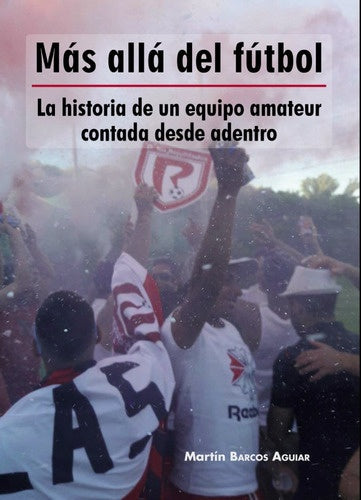 MAS ALLA DEL FUTBOL.. | MARTIN  BARCOS AGUIAR,