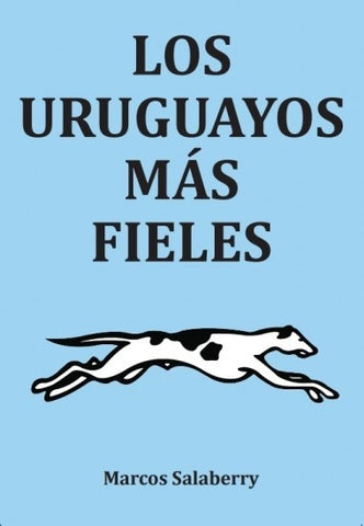 LOS URUGUAYOS MAS FIELES.. | Marcos Salaberry