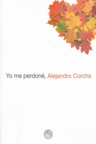 YO ME PERDONÉ | Alejandro Corchs
