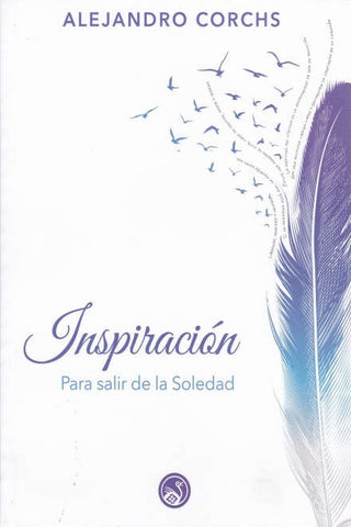 INSPIRACION. PARA SALIR DE LA SOLEDAD | Alejandro Corchs