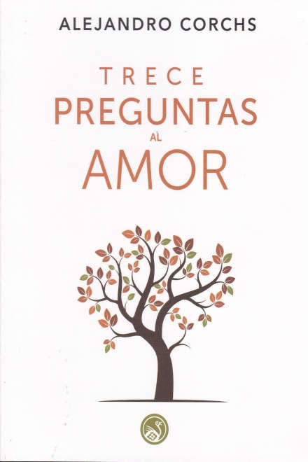 TRECE PREGUNTAS AL AMOR | Alejandro Corchs